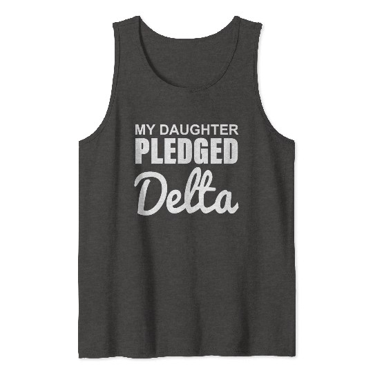 MY DAUGHTER PLEDGED Delta Tank Tops
