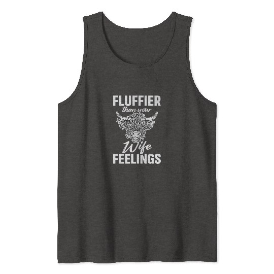 Fluffier Than Your Wife Feelings Highland Cow Tank Tops
