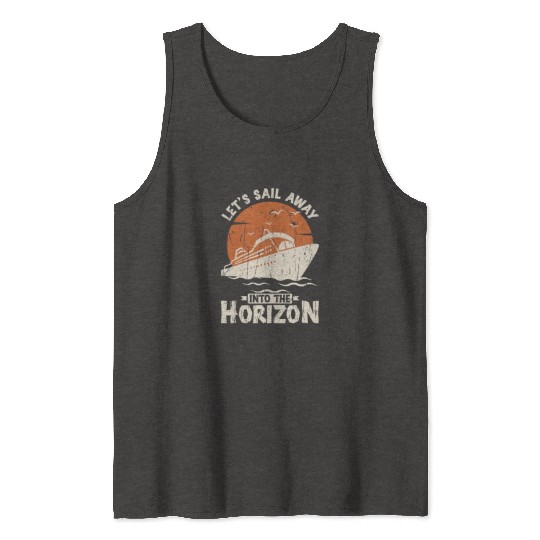 Let's sail away into the horizon - Cruise Tank Tops