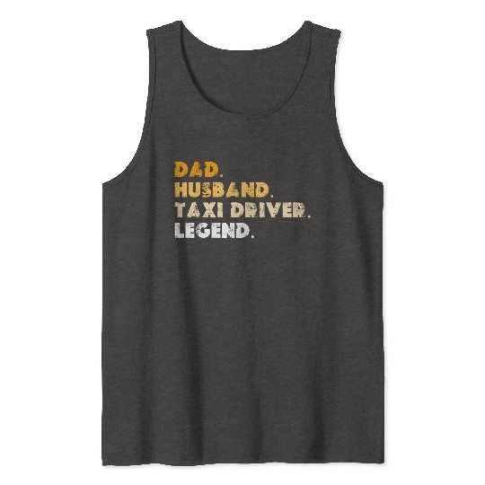 Dad Husband Taxi Driver Legend Tank Tops
