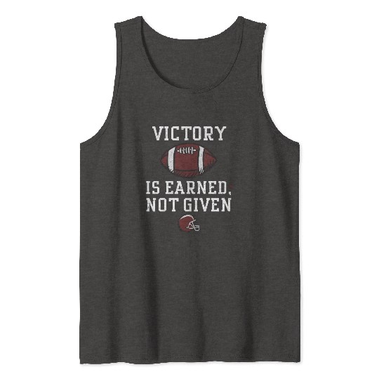 Victory is earned, not given Tank Tops