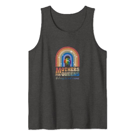 Mothers For Queens Support Drag Is Not A Crime Tank Tops