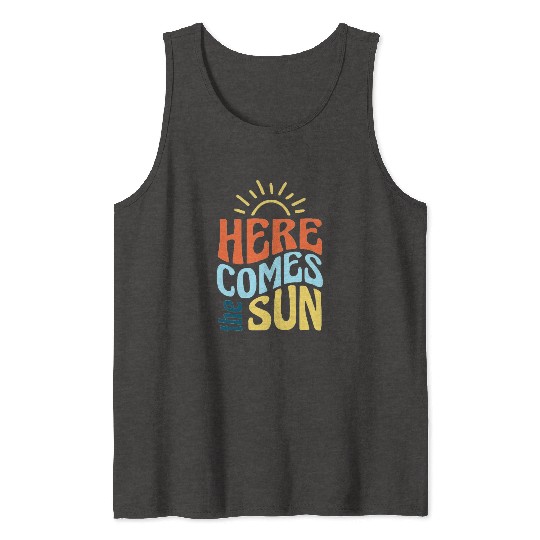 Here comes the sun Tank Tops