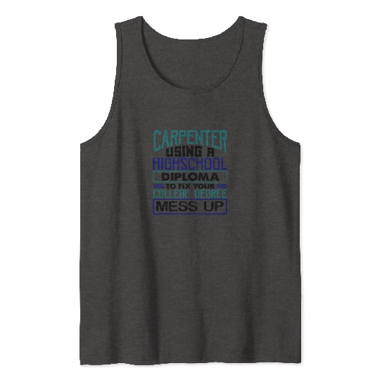 Carpenter Gift Use High School Diploma Fix Tank Tops