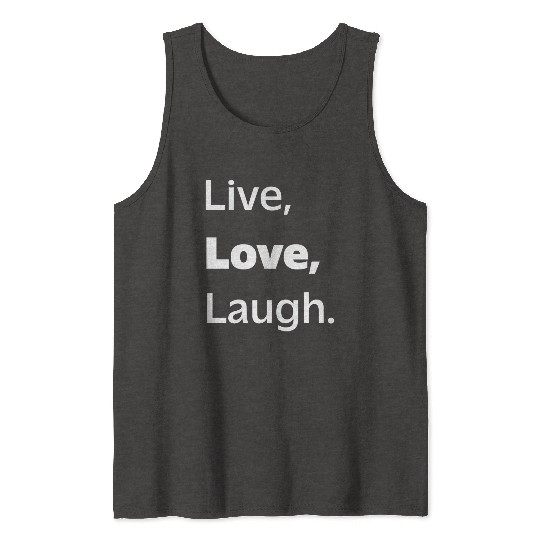 Live, Love, Laugh: Inspiring Reminder to Embrace Tank Tops