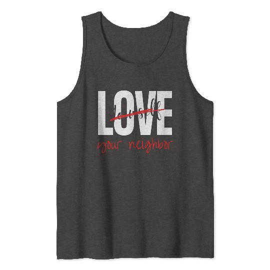 Love Your Neighbor Tank Tops
