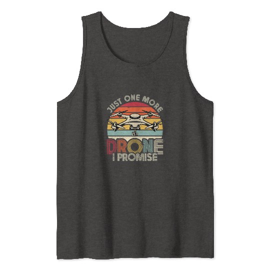 Drone Lover Just One More Drone I Promise Drone Tank Tops