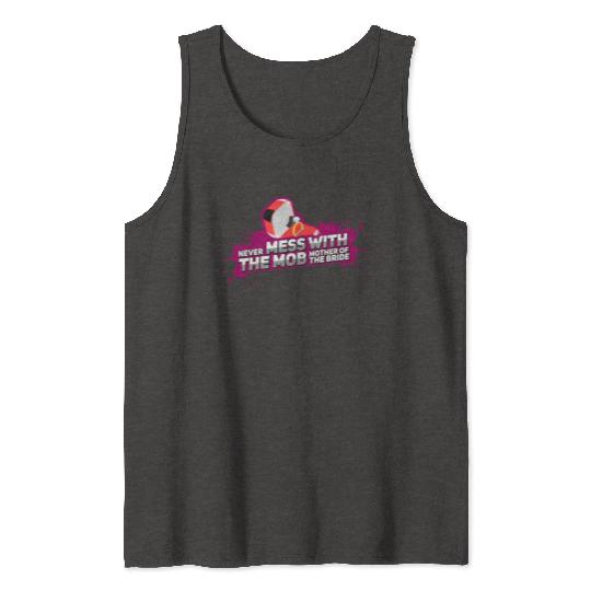 Never Mess With The Mother Of The Bride Tank Tops