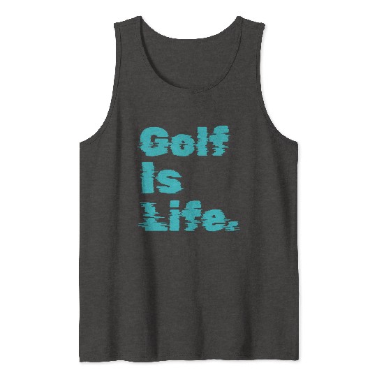 I Like Golfing, Golf Player, Golf Is Life Tank Tops