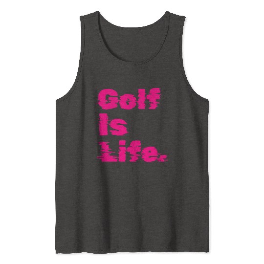 Golf Is Life, Hot Pink, Golfer, I Like Golf Tank Tops