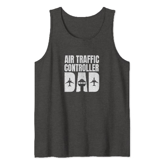 Air Traffic Controller Dad Father's Day Tank Tops