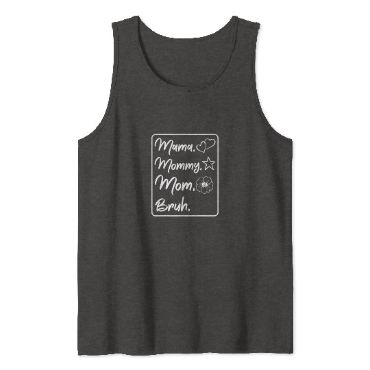 Mama Mommy Mom Bruh Mother's Day Family Love Gifts Tank Tops