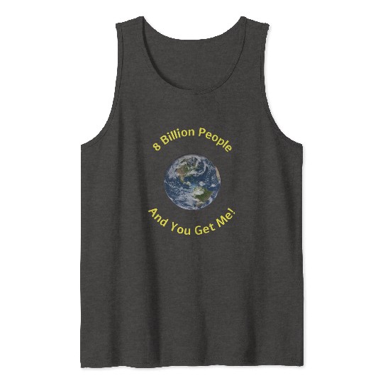 8 Billion People You Get Me Yellow Tank Tops