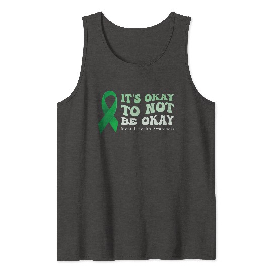 its okay to not be okay Mental Health Awareness Tank Tops