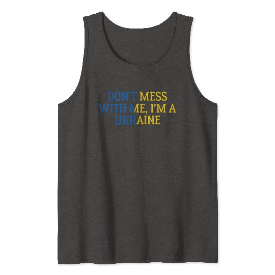 Don t Mess With Me I m A Ukraine 1 Tank Tops