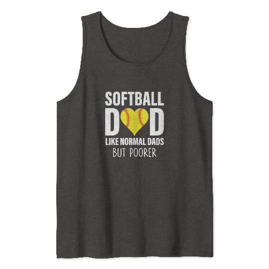 SOFTBALL DAD LIKE NORMAL DADS BUT POORER Tank Tops