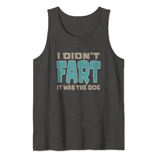 i didn t fart it was the dog funny dad husband Tank Tops