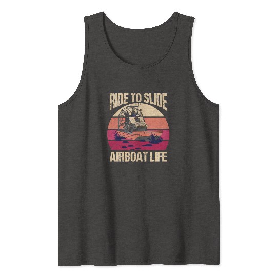 Ride To Slide Airboat Life Propeller Swamp Hydropl Tank Tops