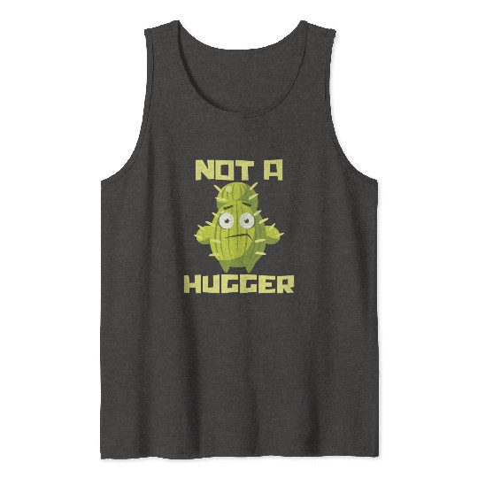 Not A Hugger Plants Cactus Lover Tank Tops