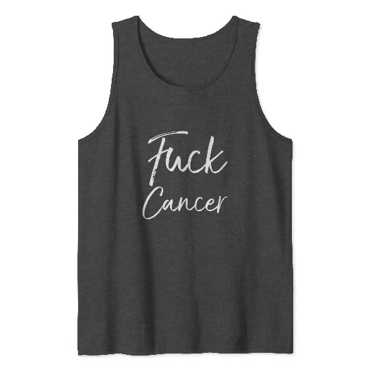 Fuck Cancer Quote Accessories Fuck Cancer Tank Tops