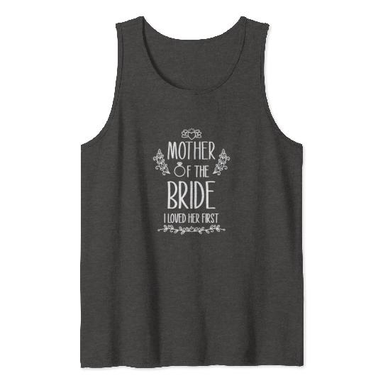 Mother Of The Bride I Loved Her First Tank Tops