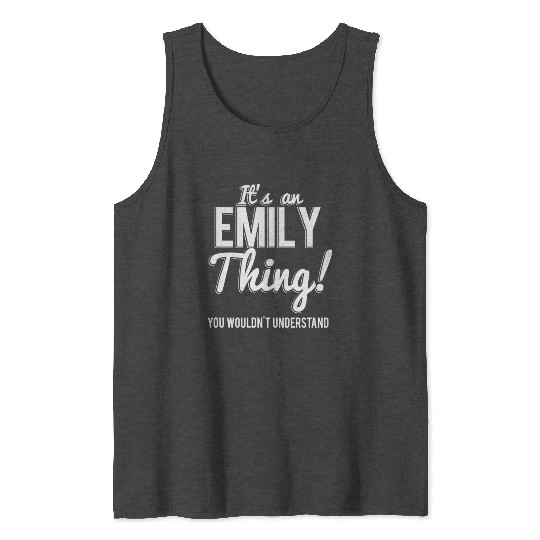 It'S An Emily Thing You Wouldn'T Understand Tank Tops