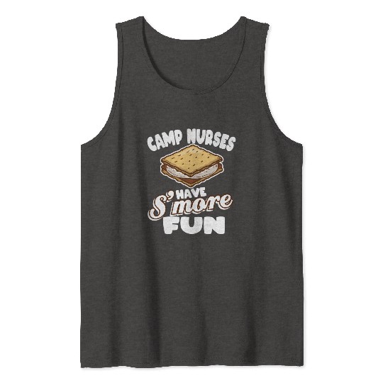 Camp Nurses Have S'More Fun Summer Camp Nursing Rn Tank Tops