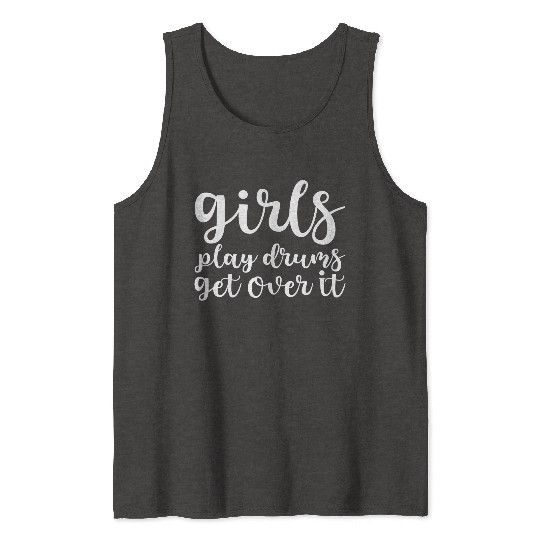 Girls Play Drums, Get Over It Tank Tops