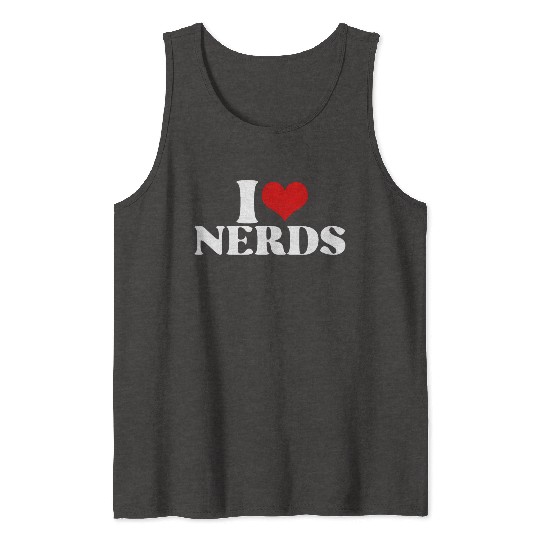 i love nerds Tank Tops