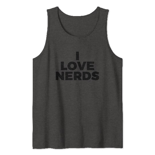 I Love Nerds Tank Tops