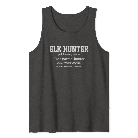 Elk Hunter Definition Elk Hunting Tank Tops