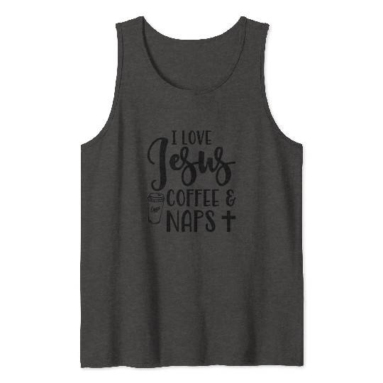 I Love Jesus Coffee And Naps Christian Tank Tops