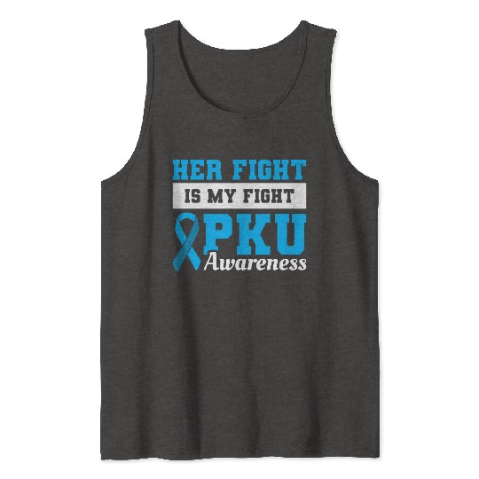 Her Fight Is My Fight Pku Awareness Tank Tops