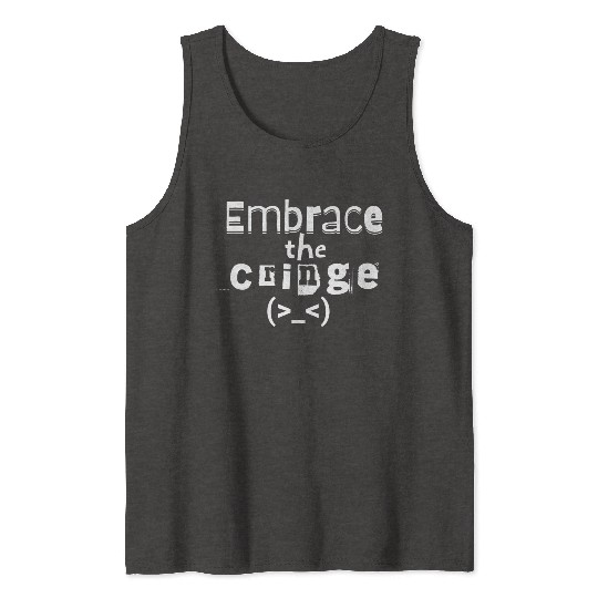 Embrace the Cringe Tank Tops
