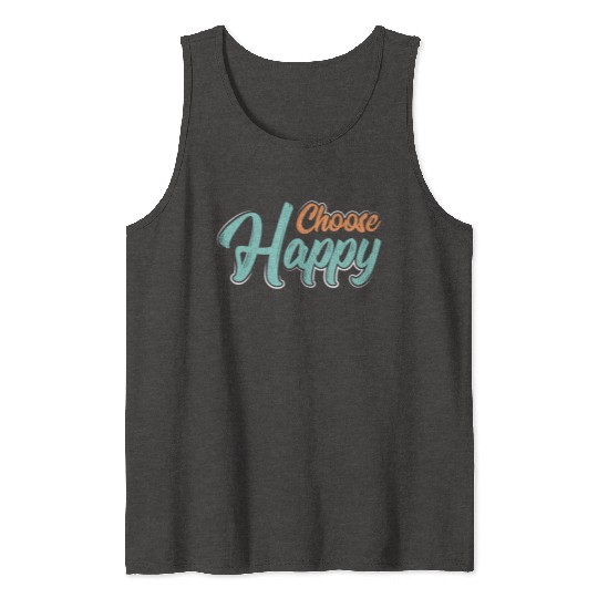 Choose happy Tank Tops
