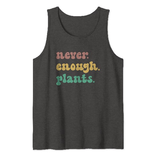 Funny Plant Never Enough Plants Floral Flowers Tank Tops