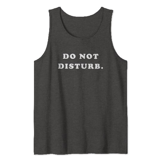 Do Not Disturb Tank Tops