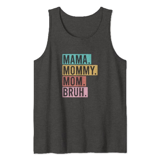 Mama Mommy Mom Bruh Funny Mothers Day 2023 for mom Tank Tops