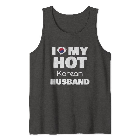 Married To Hot Korea Man I Love My Hot Korean Tank Tops