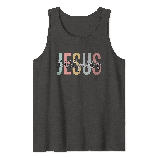 Let Me Tell You About My Jesus Bible Jesus Boho Tank Tops