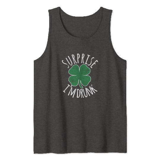 Surprise I'M Drunk Shamrock St Patrick'S Day Tank Tops