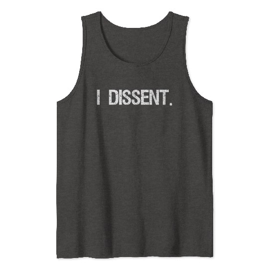 I Dissent Anti-Trump Scotus Liberal Tank Tops
