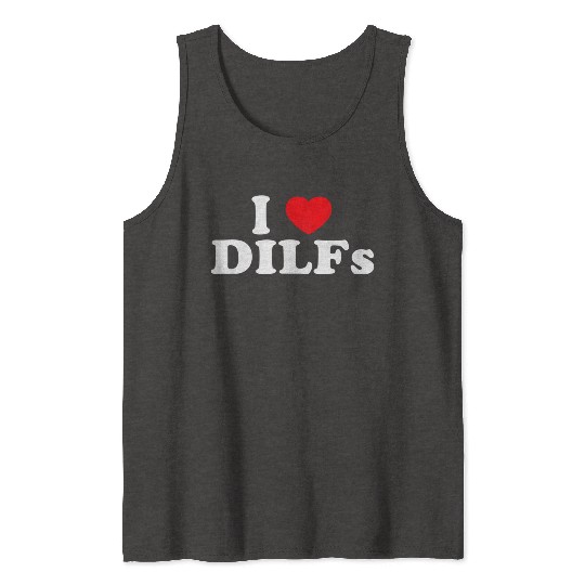 I Love Dilfs I Heart Dilfs Tank Tops
