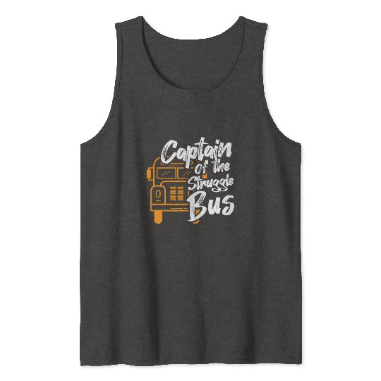 Captain Of The Struggle Bus School Bus Driver Tank Tops
