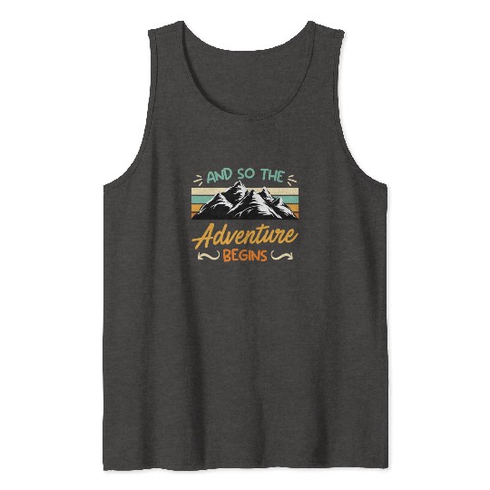 And so the Adventure begins Wanderlust Wanderer Tank Tops