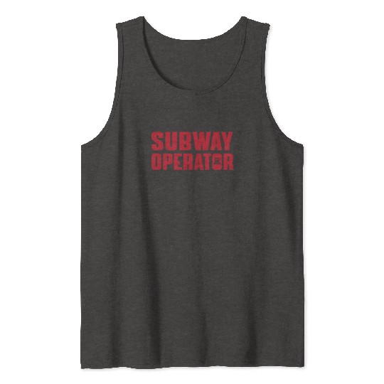 Great Subway Operator Apparel Subway Train Driver Tank Tops