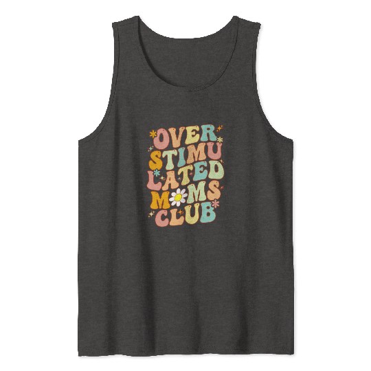 Groovy Overstimulated Moms Club On Back Mother'S Tank Tops