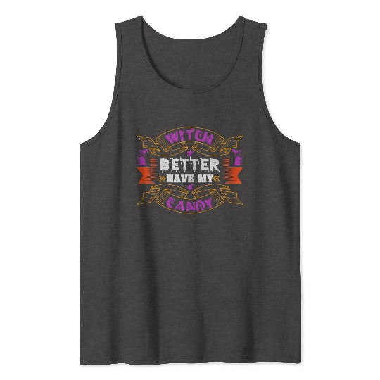 Witch Better Have My Candy Tank Tops