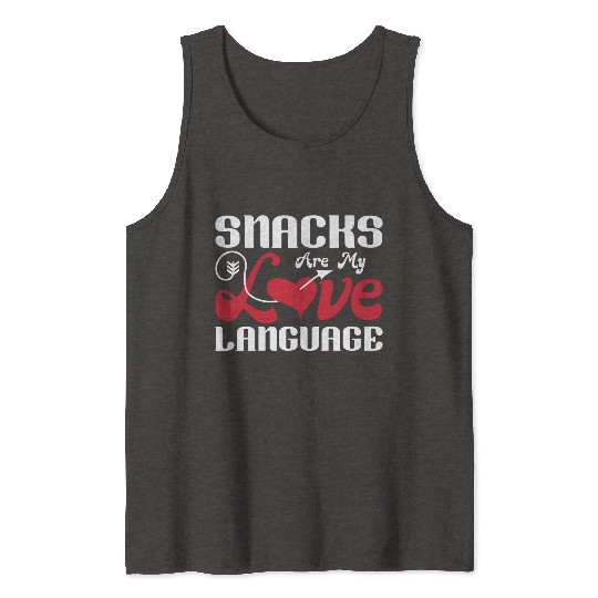 Snacks are my Love Language Funny Snack Lovers Tank Tops