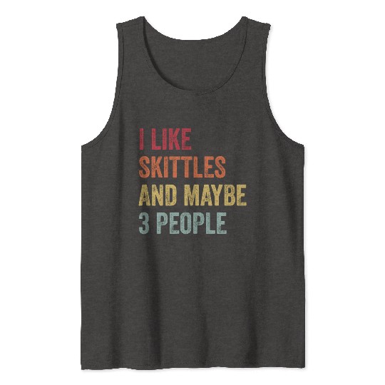 I Like Skittles and Maybe 3 People Gift Tank Tops